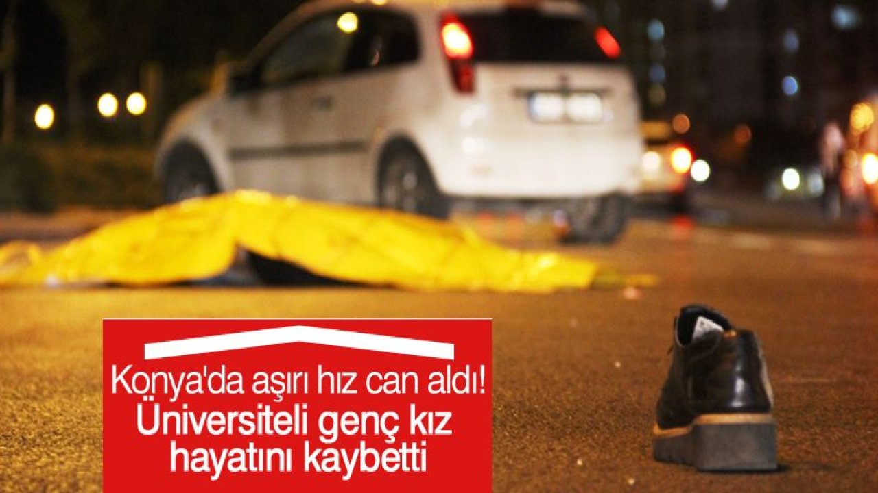 Caddeden karşıya geçmek isteyen genç kız kazada hayatını kaybetti