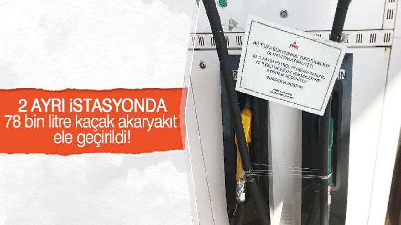 78 bin litre kaçak akaryakıt ele geçirildi
