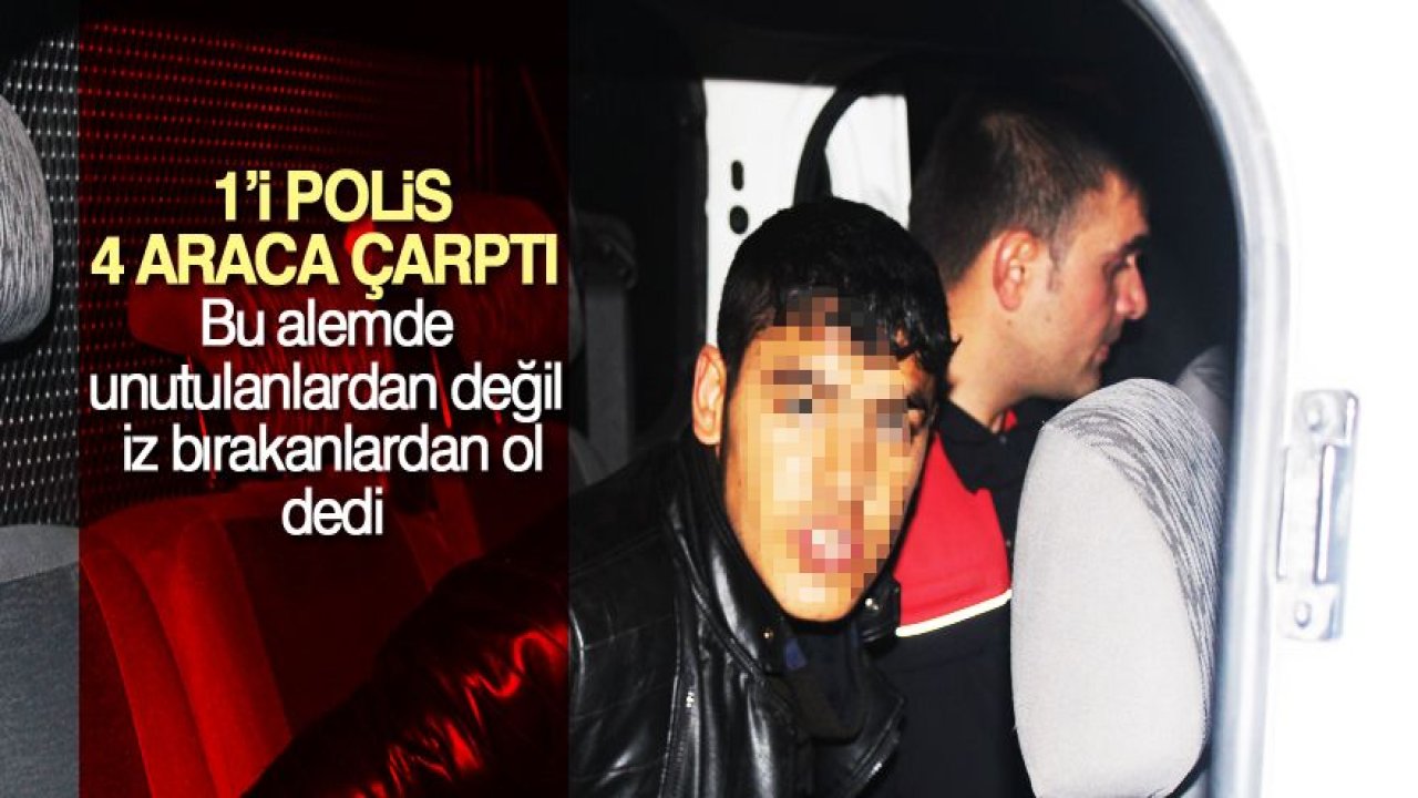 1’i polis 4 araca çarptı!