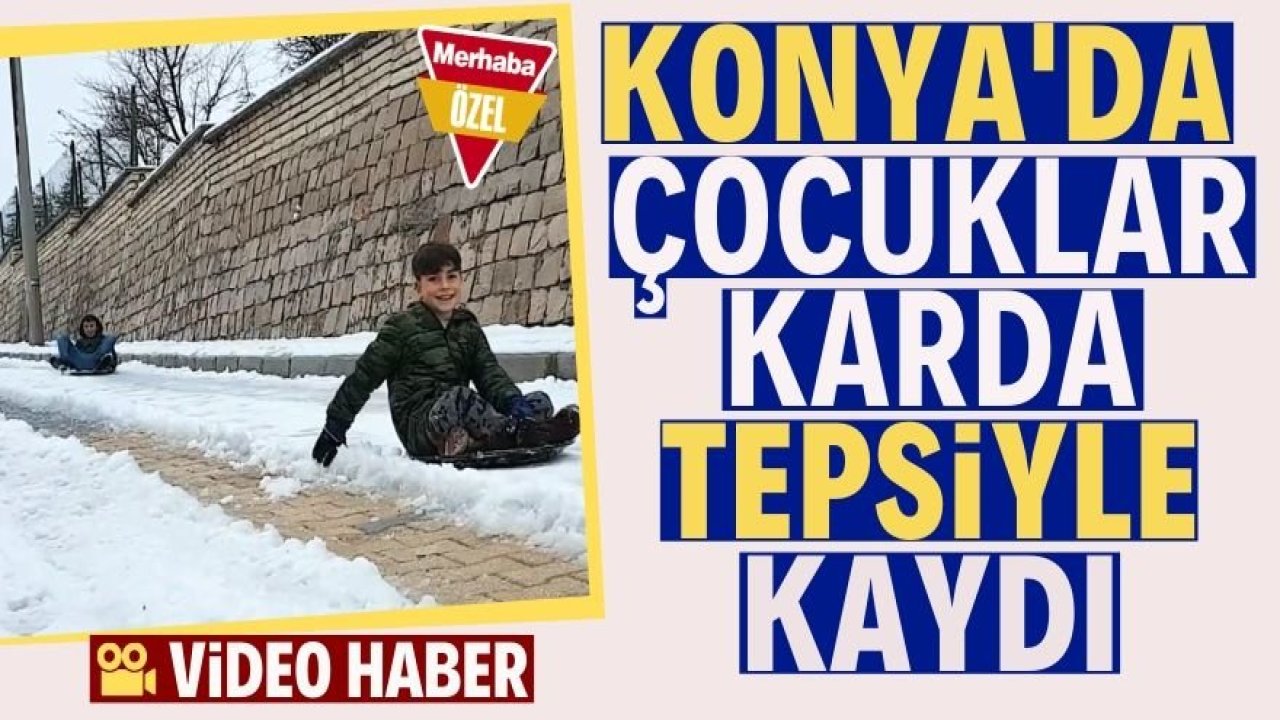Konya'da çocuklar karda tepsiyle kaydı
