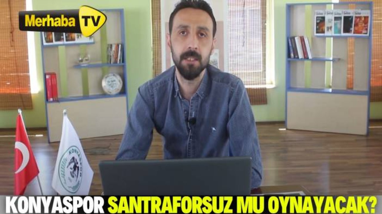 Konyaspor santraforsuz mu oynayacak?