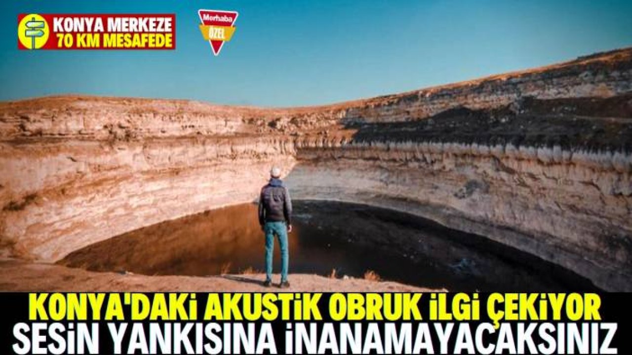 Konya'da bulunan akustik obruk ilgi geçiyor