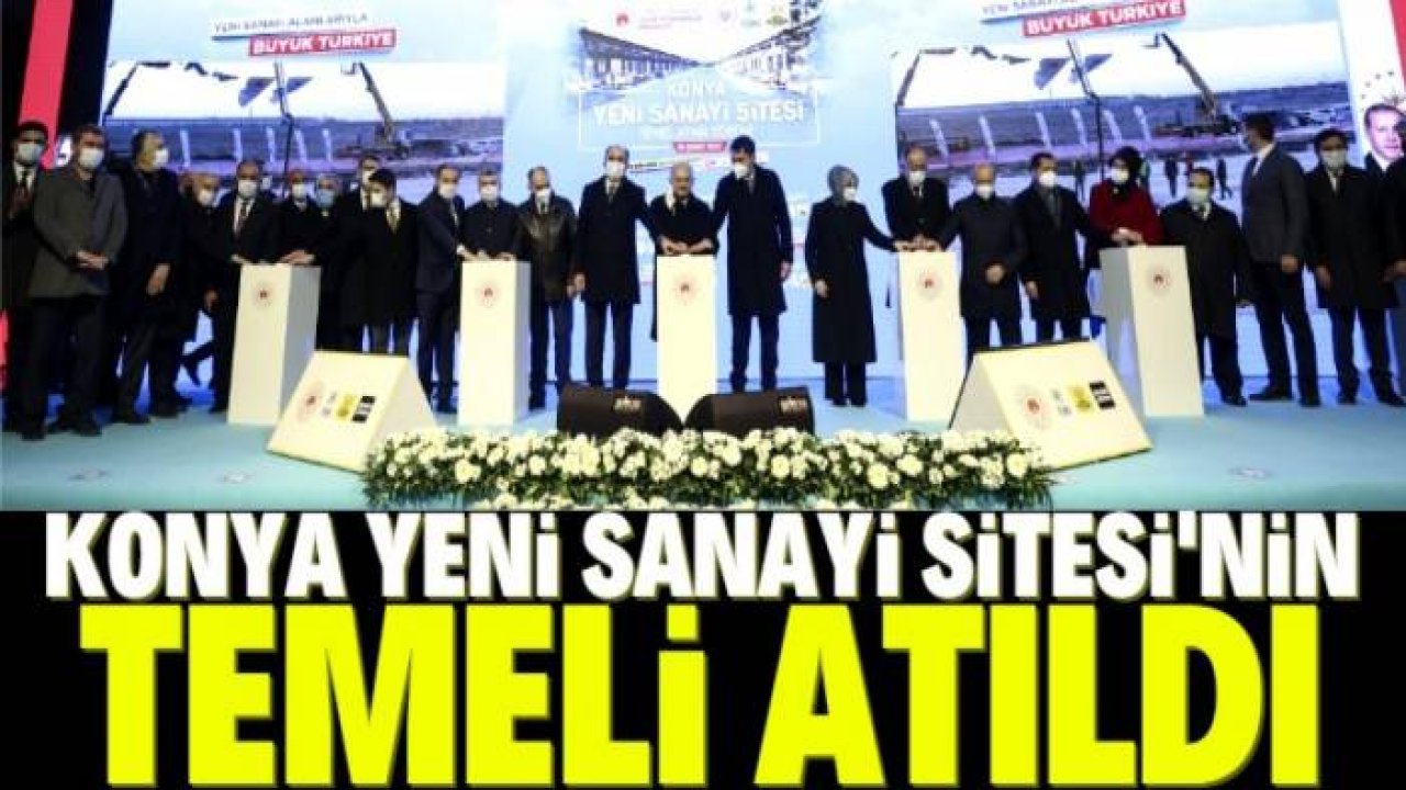 KONYA YENİ SANAYİ SİTESİ TEMEL ATMA TÖRENİ