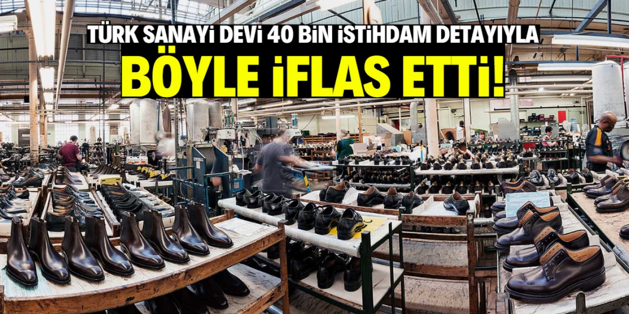 Türkiye'nin en büyüğü böyle iflas etti! 40 bin istihdam detayı herkesi üzdü