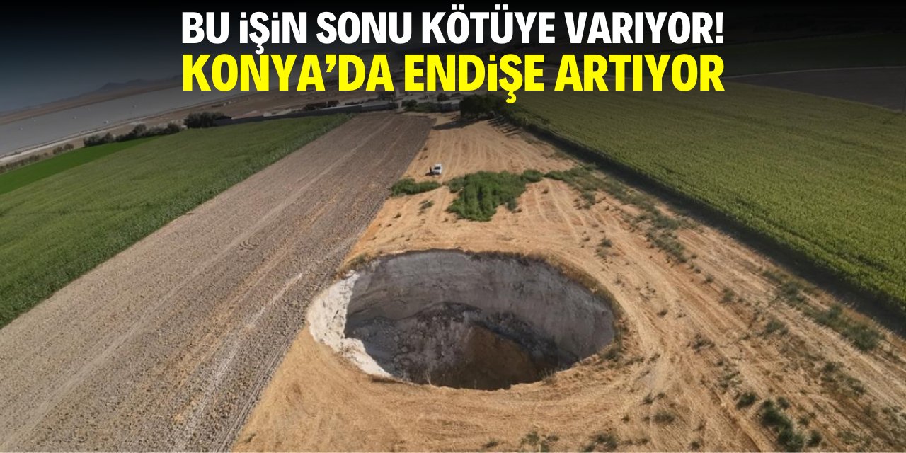 Bu işin sonu kötüye varıyor! Konya'da endişe artıyor