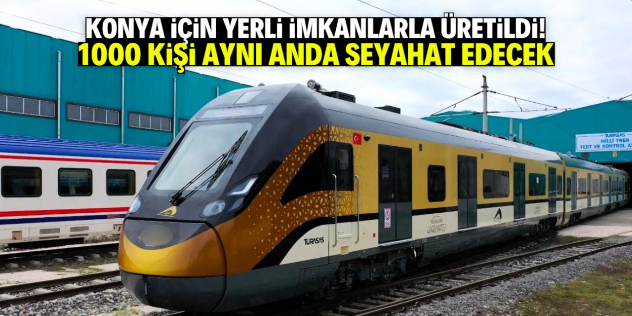 Konya için yerli imkanlarla üretildi! 1000 kişi aynı anda seyahat edecek