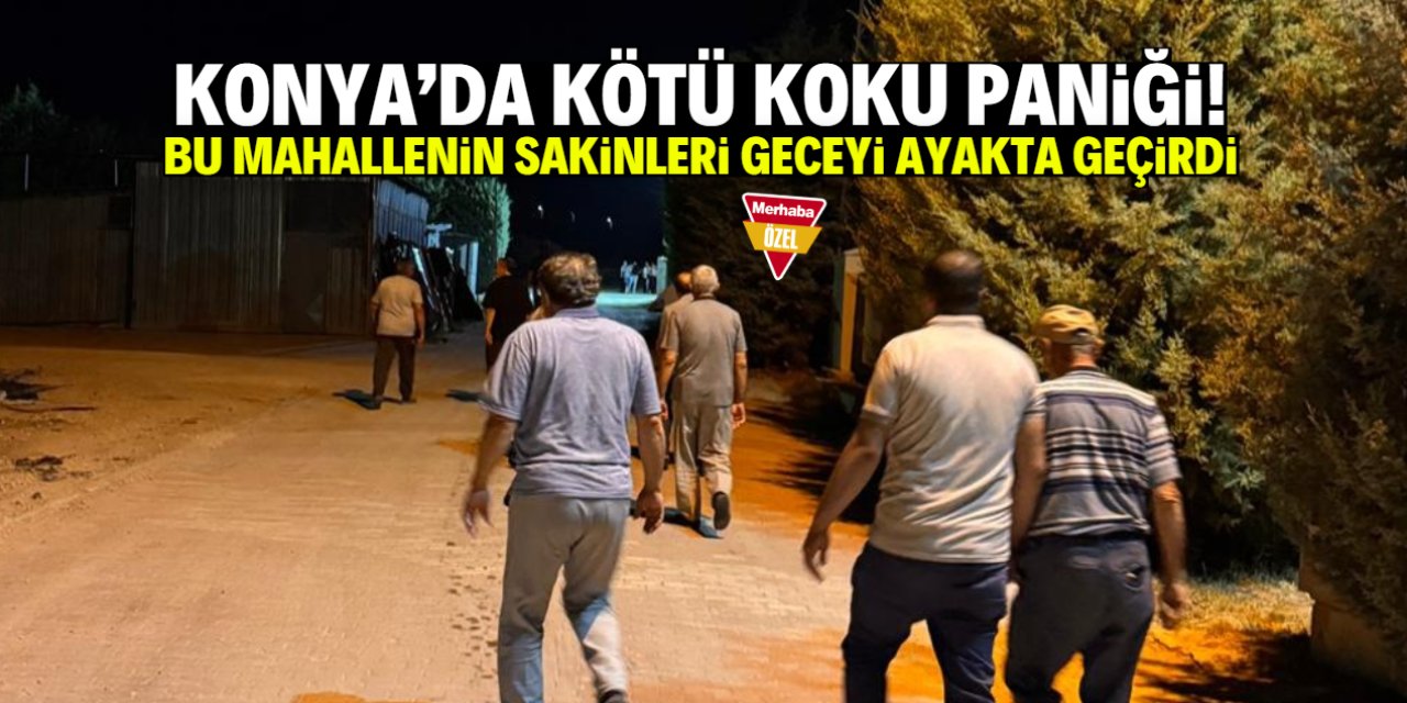 Konya'da kötü koku paniği! Bu mahallenin sakinleri geceyi ayakta geçirdi