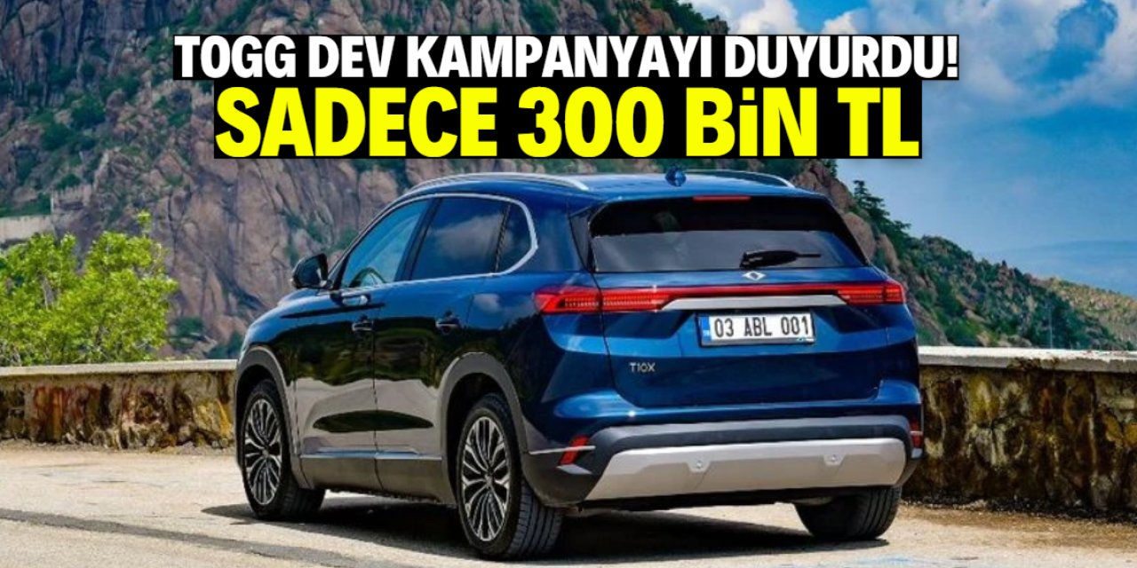 TOGG beklenen kampanyayı duyurdu! Sadece 300 bin TL