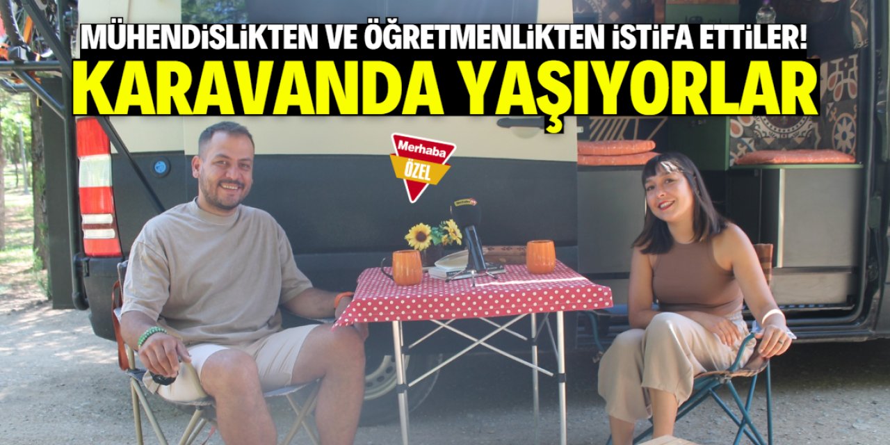 Evlerini kiraya verdiler, karavanda yaşıyorlar! Tek korkularını açıkladılar