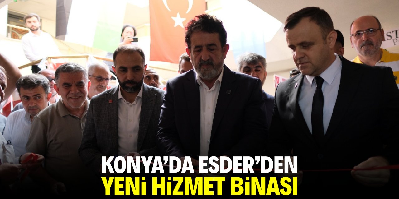 ESDER'den Konya'da yeni hizmet binası