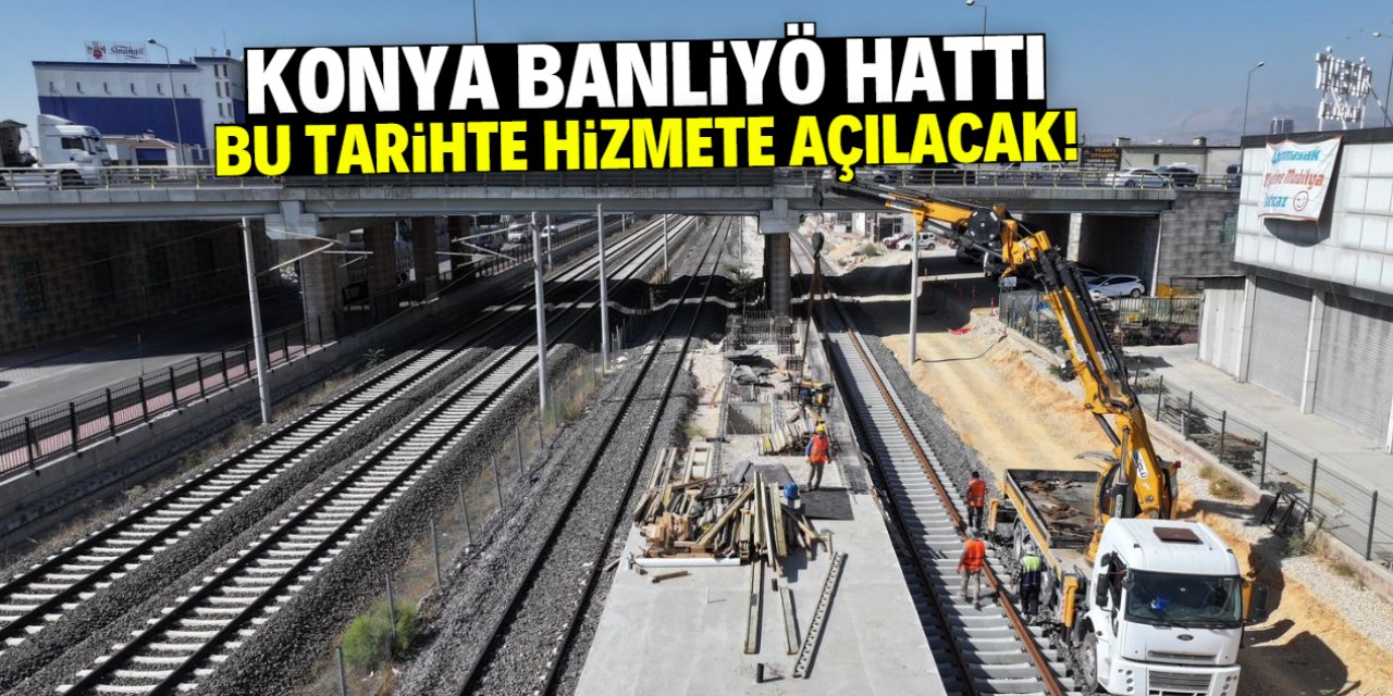 Konya Banliyö Hattı bu tarihte hizmete açılacak! Yüzde 50'yi geçti