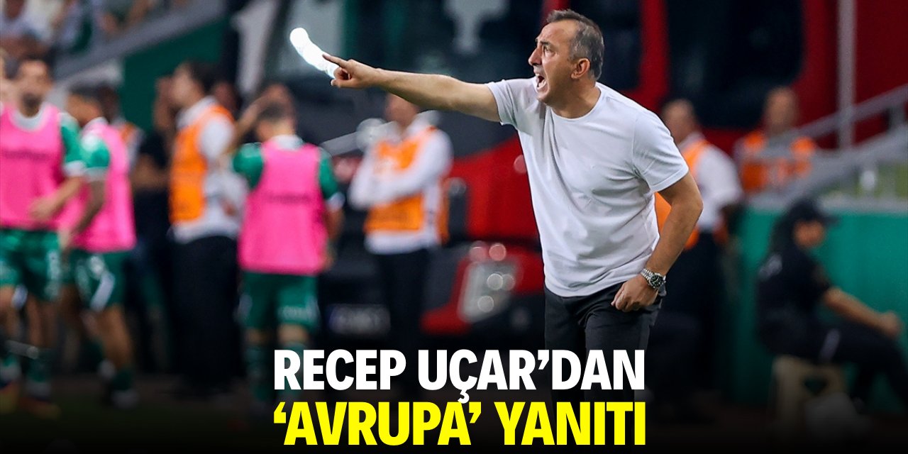 Recep Uçar’dan 'Avrupa' yanıtı