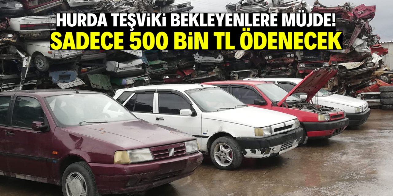 Hurda araç teşviki bekleyenlere müjde! Sadece 500 bin TL ödenecek