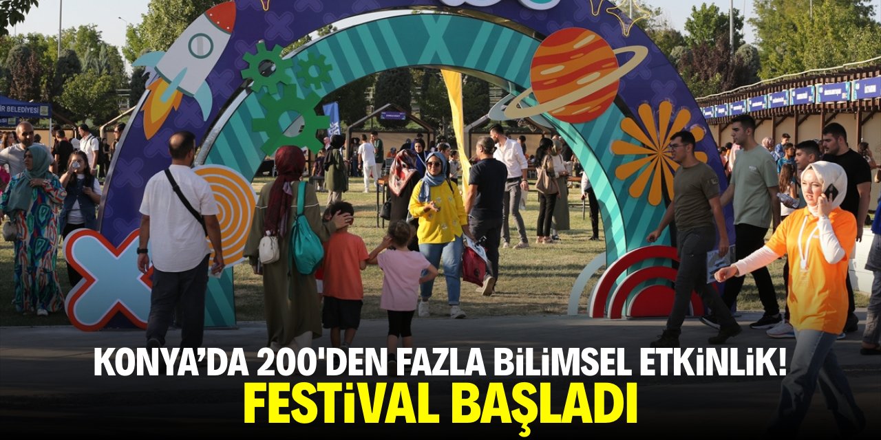 Konya'da 200'den fazla bilimsel etkinlik! Festival başladı