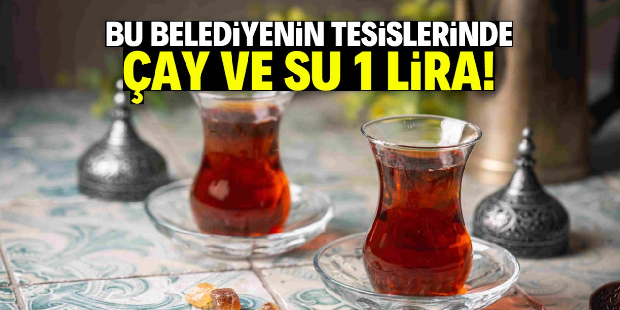 Bu belediyenin tesislerinde çay ve su sadece 1 lira!