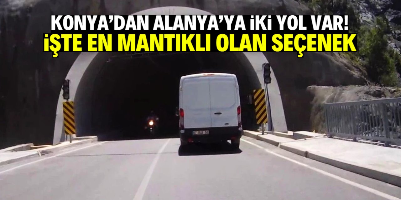 Konya'dan Alanya'ya iki yol var! İşte en mantıklı olan seçenek