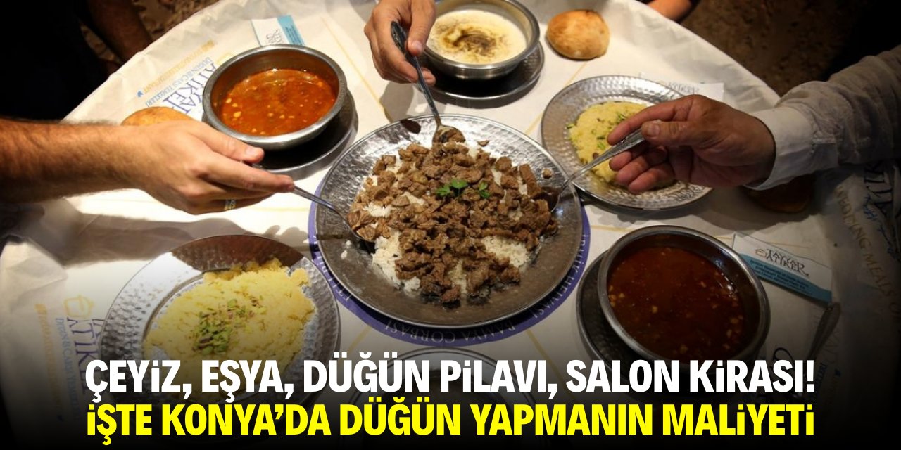 İşte Konya'da düğün yapmanın maliyeti