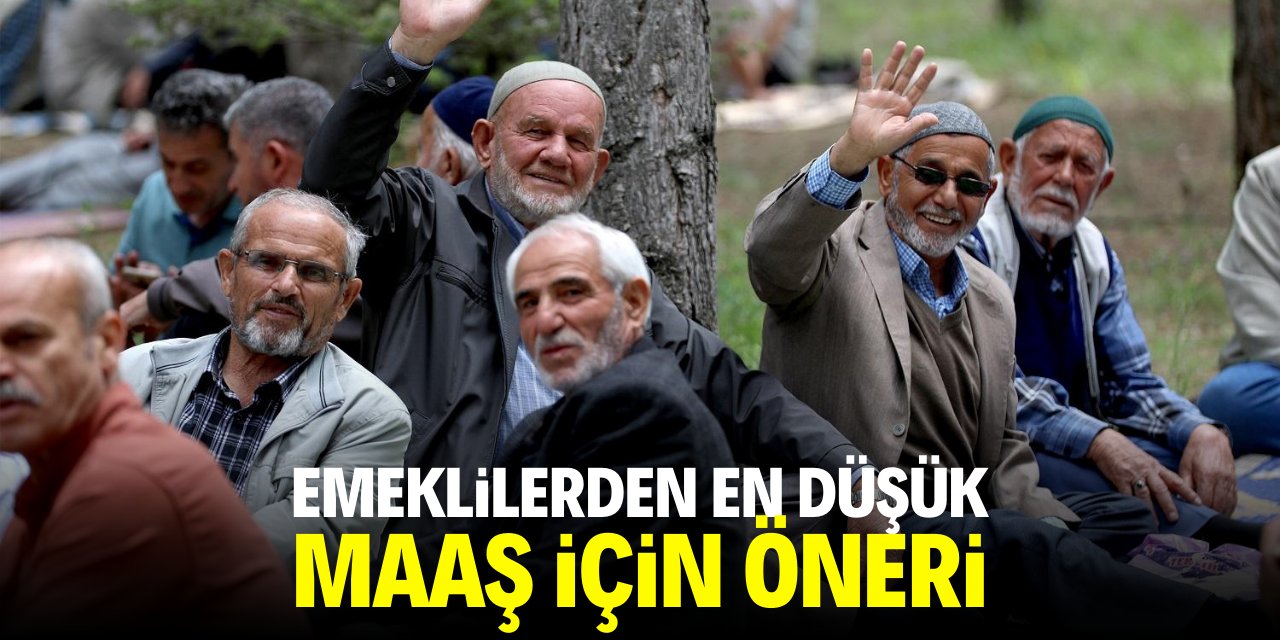 Emeklilerden en düşük maaş için öneri!