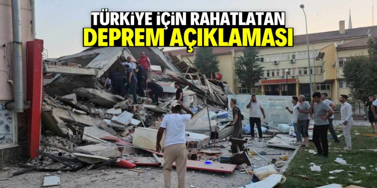 Türkiye için rahatlatan deprem açıklaması