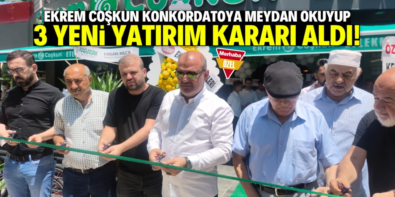 Ekrem Coşkun konkordatoya meydan okudu! 3 yeni yatırımı duyurdu