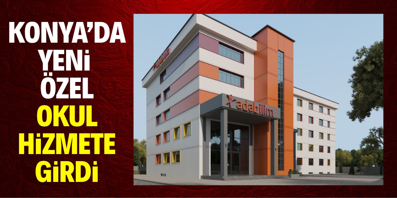 Konya'da yeni özel okul hizmete girdi