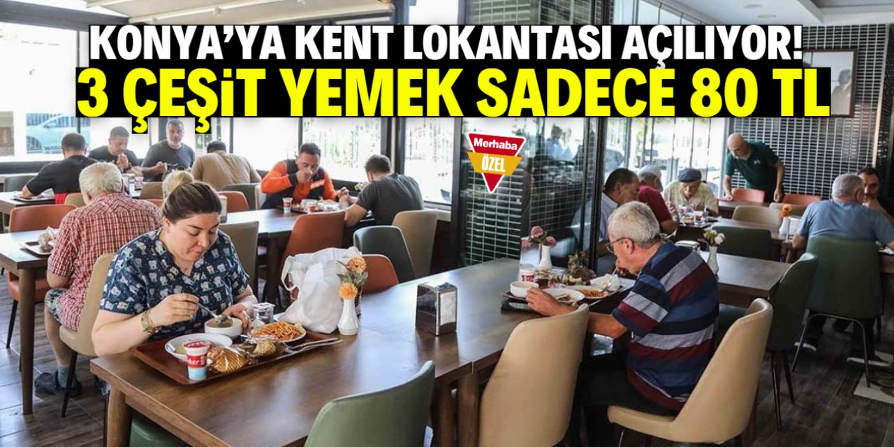 Konya'ya kent lokantası açılıyor! İşte konumu ve yemek fiyatı
