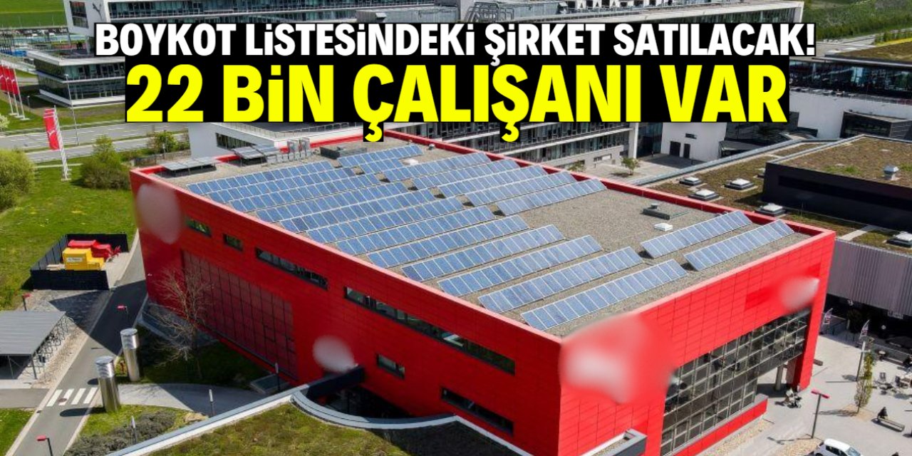 Boykot listesindeki şirket satışa çıkarıldı! 22 bin kişiyi istihdam ediyor