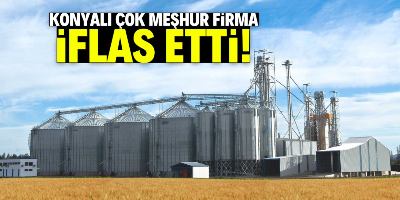 Konyalı çok meşhur firma iflas etti! Mahkeme tarihi belli oldu