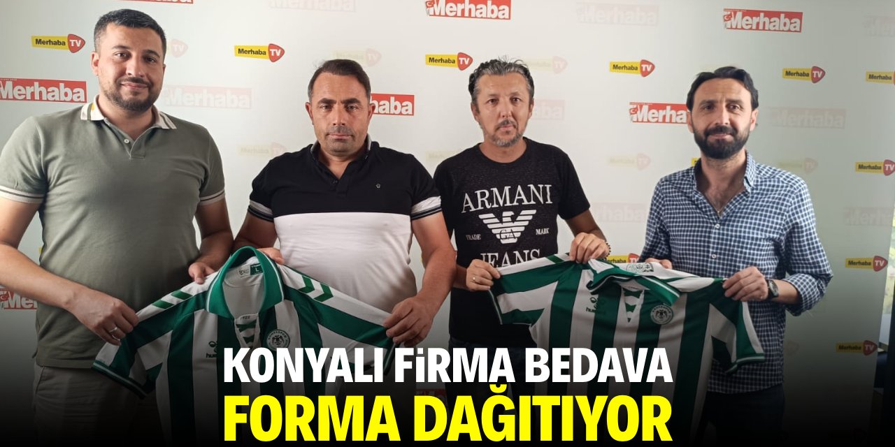 Konyalı firma bedava forma dağıtıyor