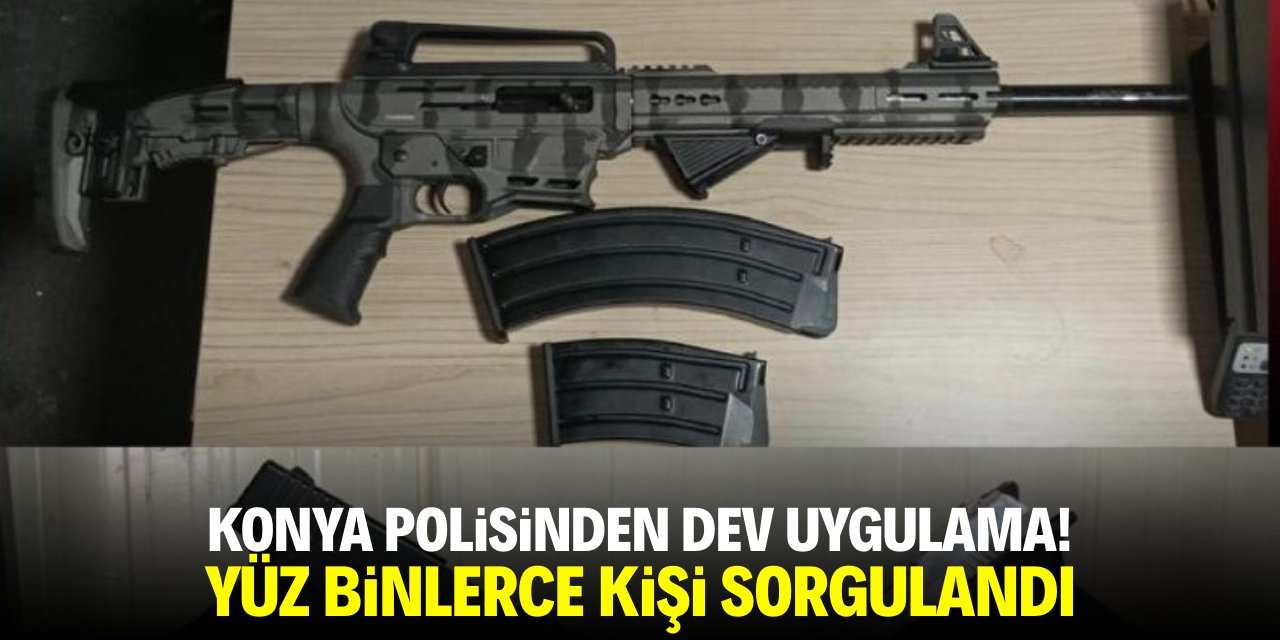 Konya polisinden dev uygulama! Yüz binlerce kişi sorgulandı