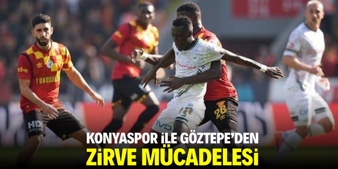 Konyaspor ile Göztepe'den zirve mücadelesi