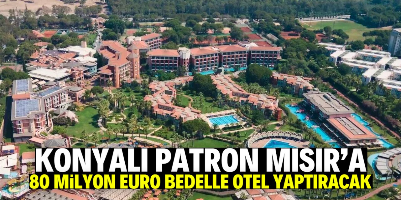 Konyalı patron Mısır Kızıldeniz'e 700 odalı otel yaptıracak