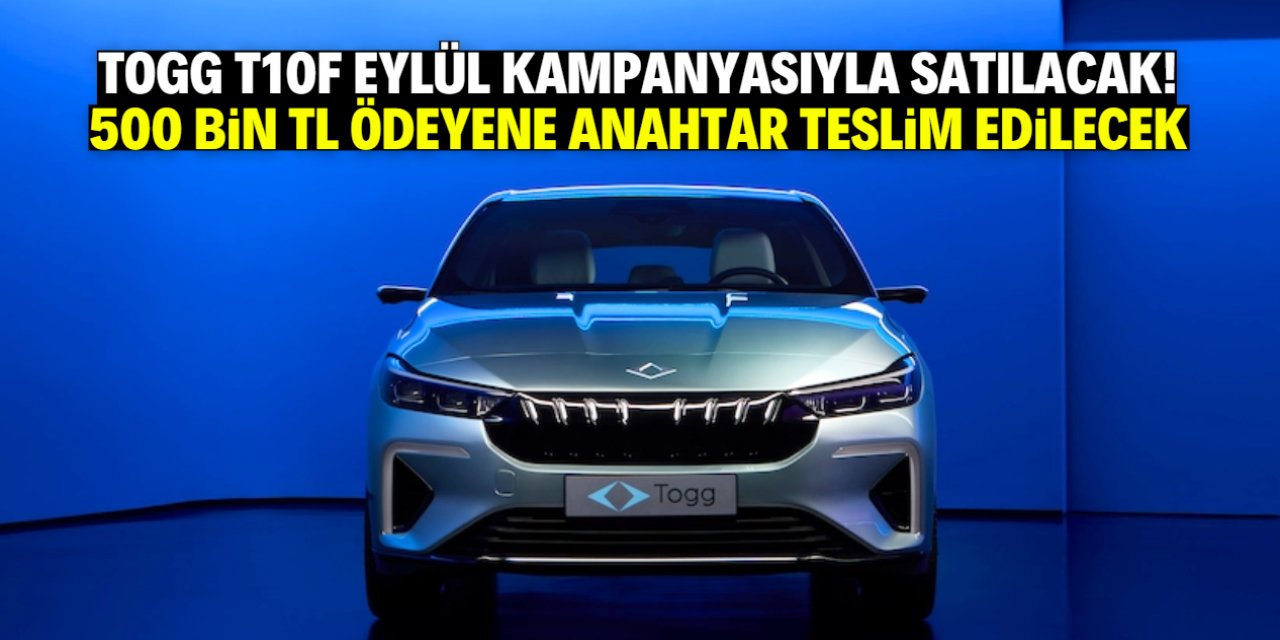 TOGG T10F Eylül kampanyasıyla yola çıkıyor! Sadece 500 bin TL