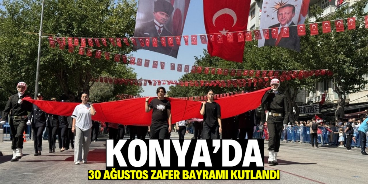 Konya'da 30 Ağustos Zafer Bayramı kutlandı