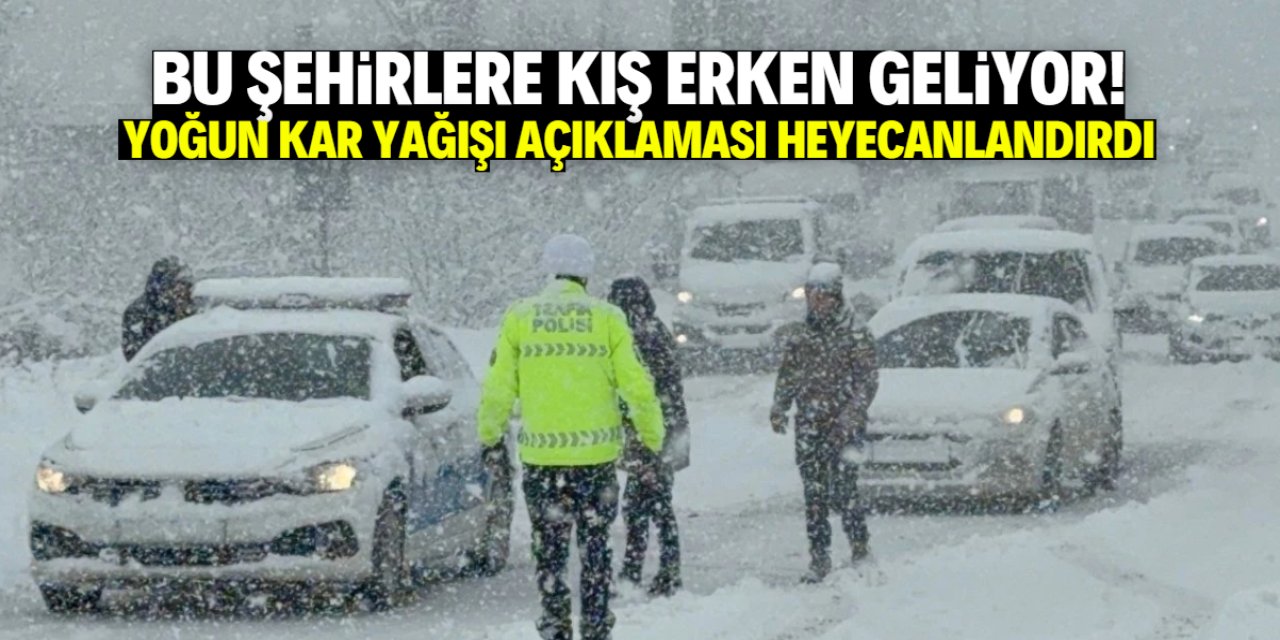 Bu şehirlere kış erken geliyor! Yoğun kar yağışıyla kurak dönem bitecek