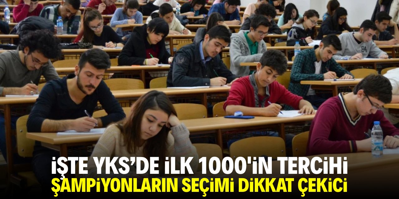 İşte YKS'de ilk 1000'in tercihi!  Şampiyonların seçimleri dikkat çekici