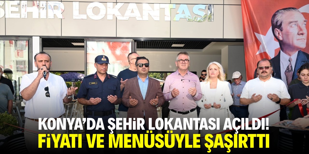Konya'da Şehir Lokantası açıldı! Fiyatı ve menüsüyle şaşırttı