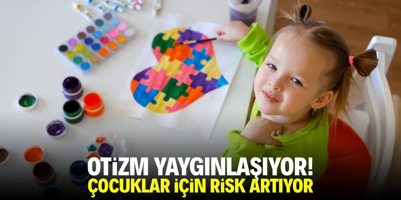 Otizm yaygınlaşıyor! Çocuklar için risk artıyor