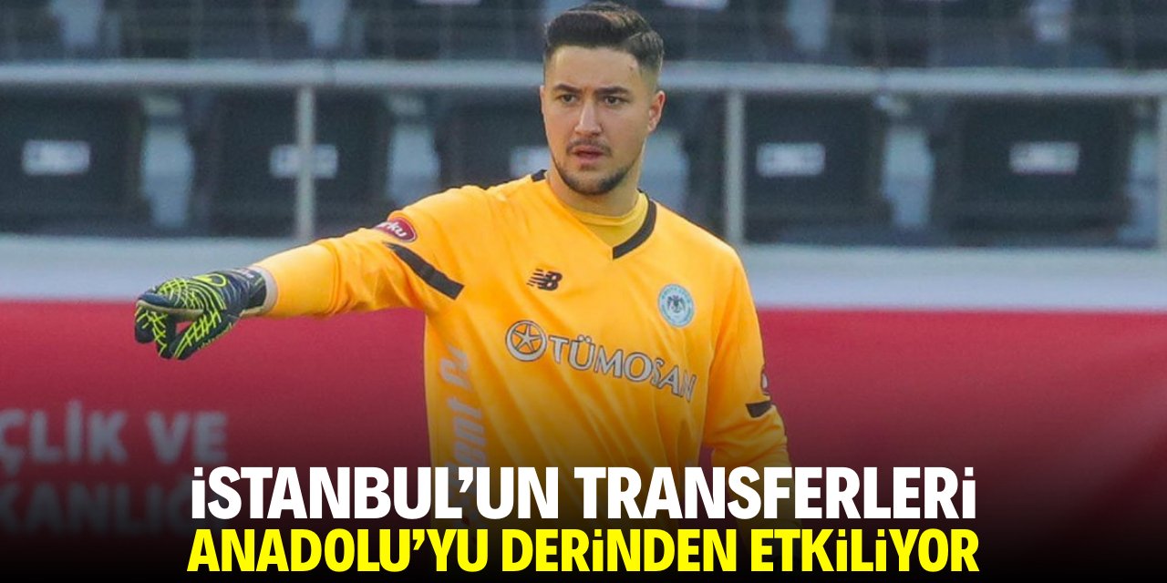 İstanbul'un transferleri Anadolu'yu derinden etkiliyor