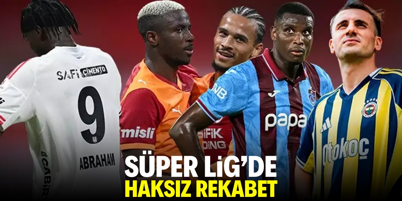 Süper Lig'de haksız rekabet