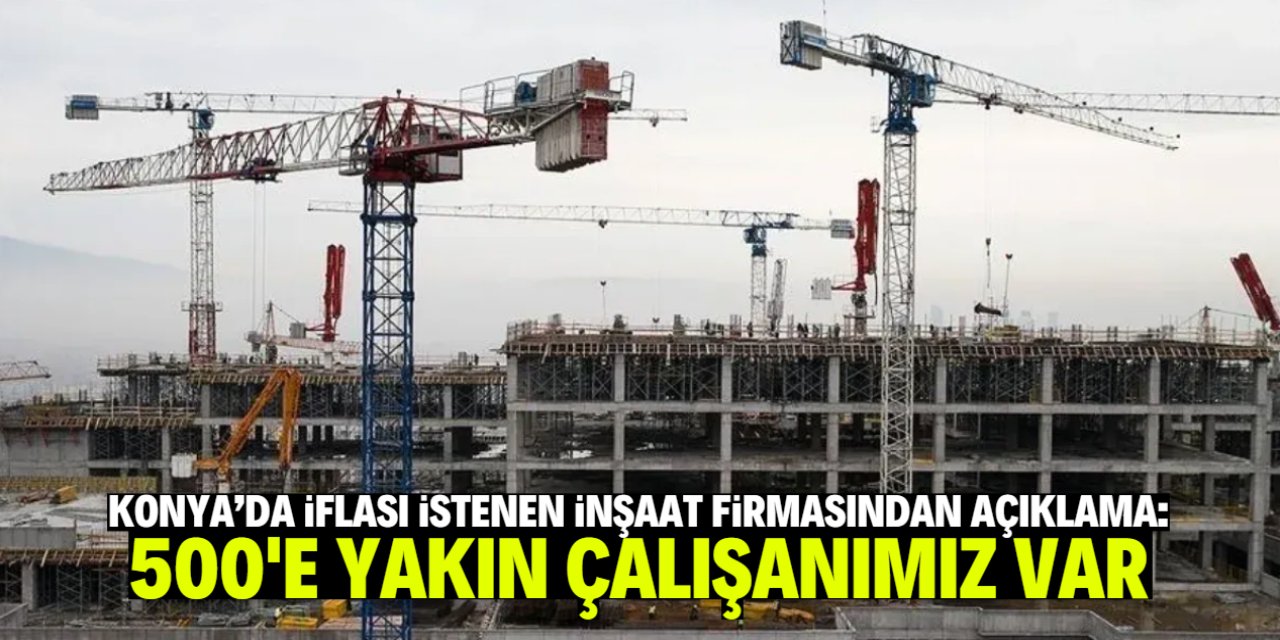 Konya'da iflası istenen firmadan açıklama: 400'den fazla kişiye istihdam sağlıyoruz!