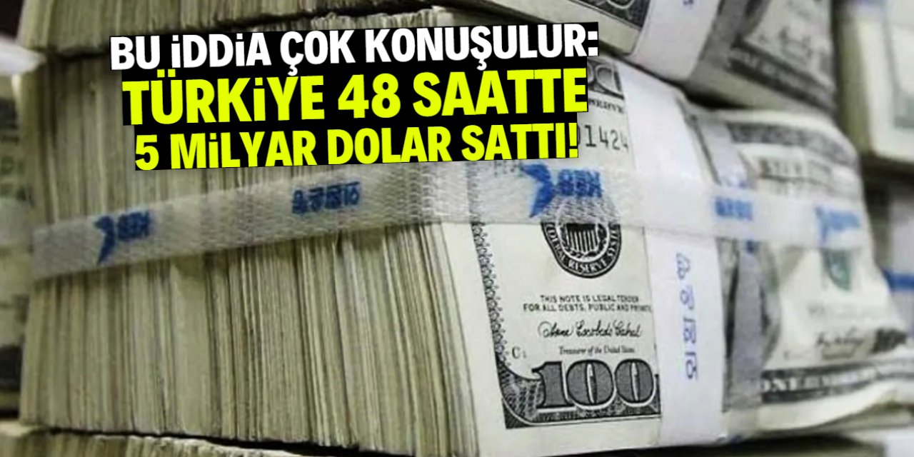 Türkiye 48 saatte 5 milyar dolar sattı! Set çekildi iddiası