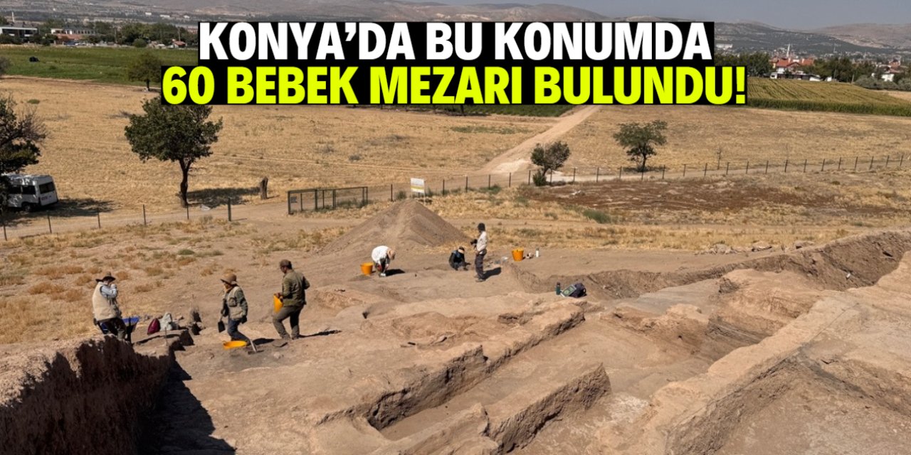 Konya'da bu konumda 60 bebek mezarı bulundu!