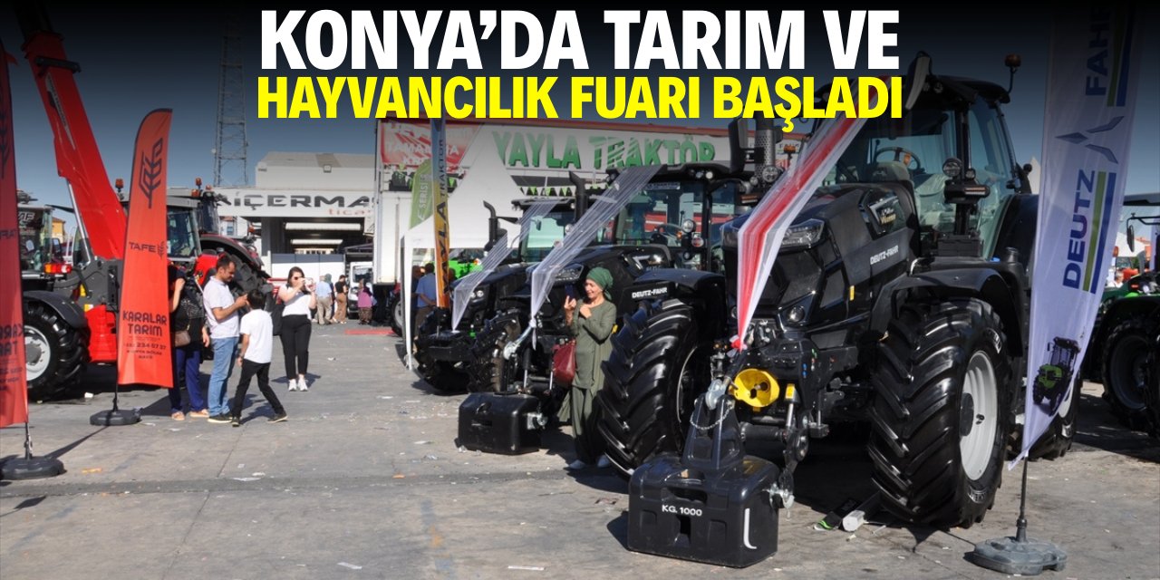 Konya'da Tarım, Hayvancılık ve Teknoloji Fuarı başladı