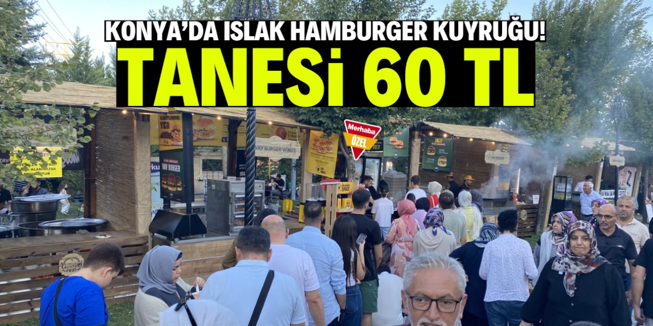 Konya'da ıslak hamburger kuyruğu! Tanesini 60 liraya sattılar
