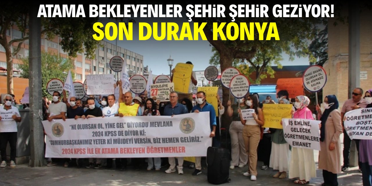 Atama bekleyenler şehir şehir geziyor! Son durak Konya