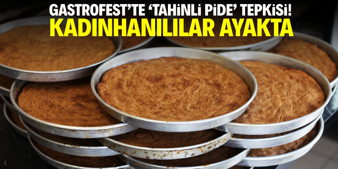 Gastrofest’te 'tahinli pide' tepkisi! Kadınhanılılar ayakta