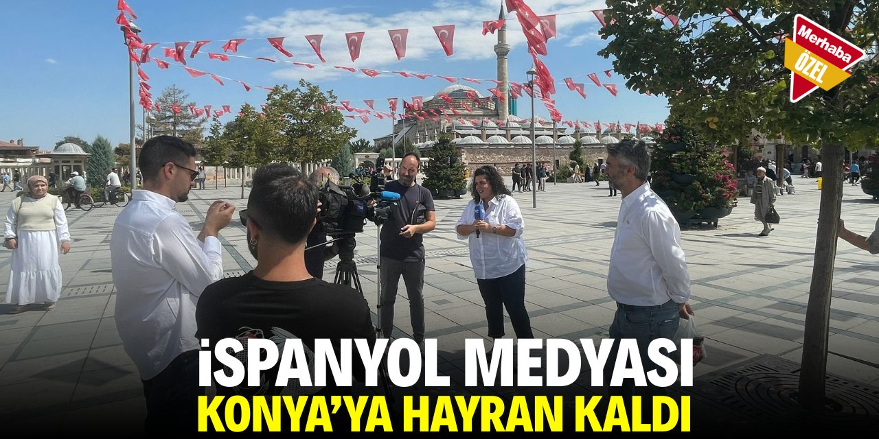 İspanyol medyası Konya’ya hayran kaldı