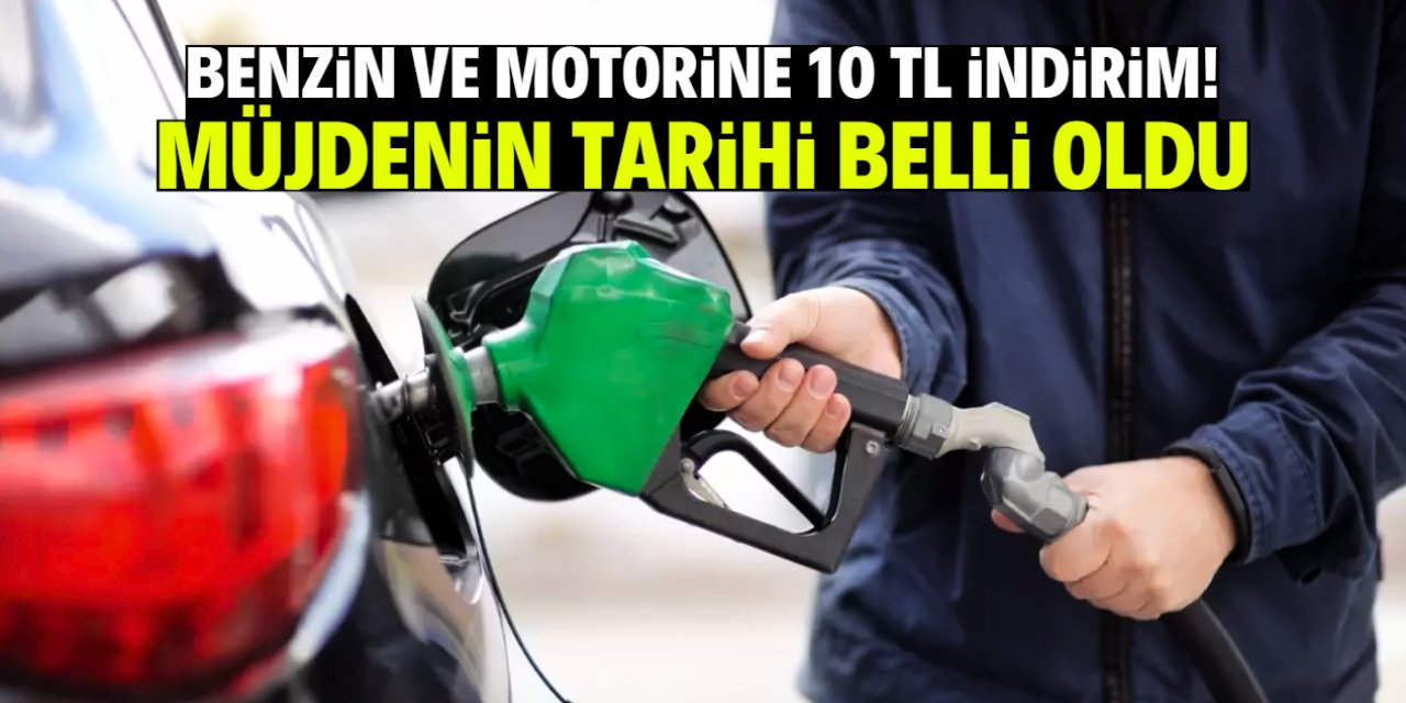 Benzin ve motorine 10 TL indirim! Müjdenin tarihi duyuruldu