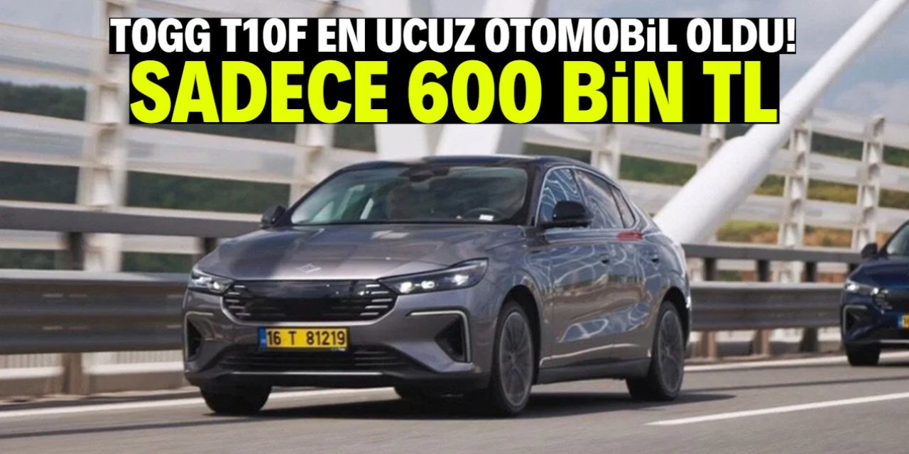TOGG T10F en ucuz otomobil oldu! 600 bin TL detayı sevindirdi